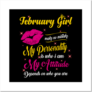 February Girl Make No Mistake My Personality Is Who I Am Posters and Art